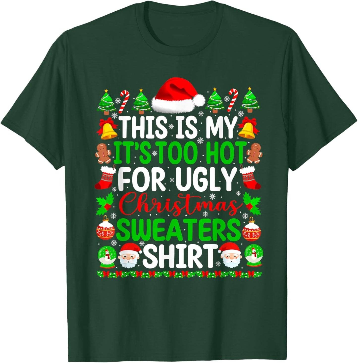 Too Hot Ugly Christmas Sweaters Funny Xmas Pajamas Men Women T-Shirt - T-Shirt | Forest
