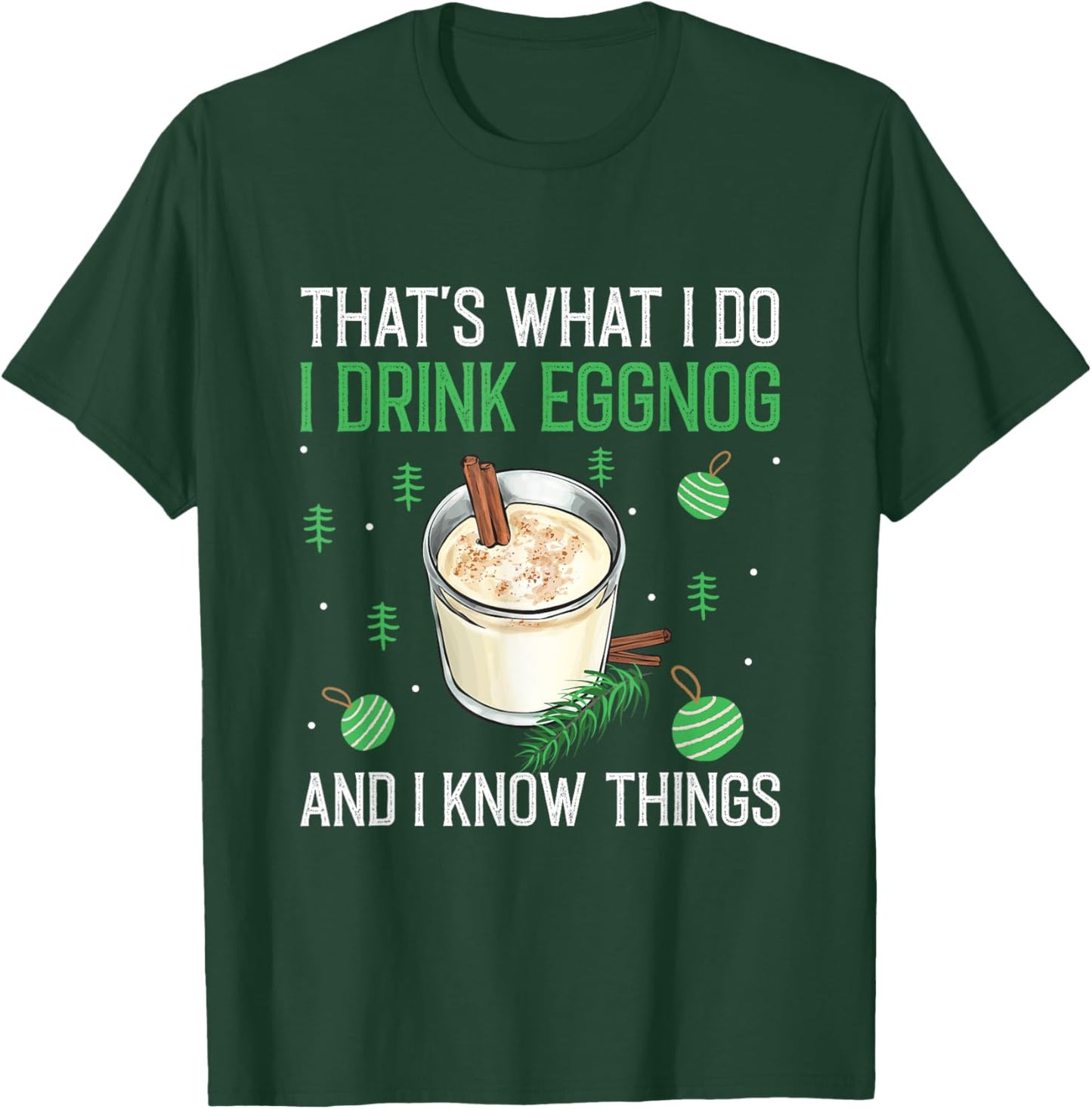 Christmas That's What I Do I Drink Eggnog An I Know Things T-Shirt - T-Shirt | Forest