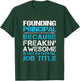 Founding Principal - Freaking Awesome T-Shirt - T-Shirt | Forest