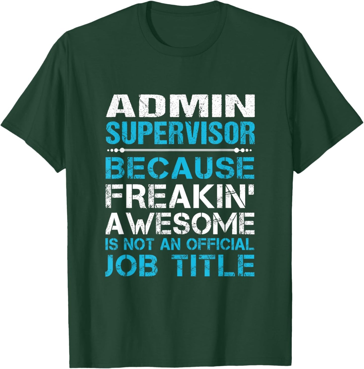 Admin Supervisor - Freaking Awesome T-Shirt - T-Shirt | Forest