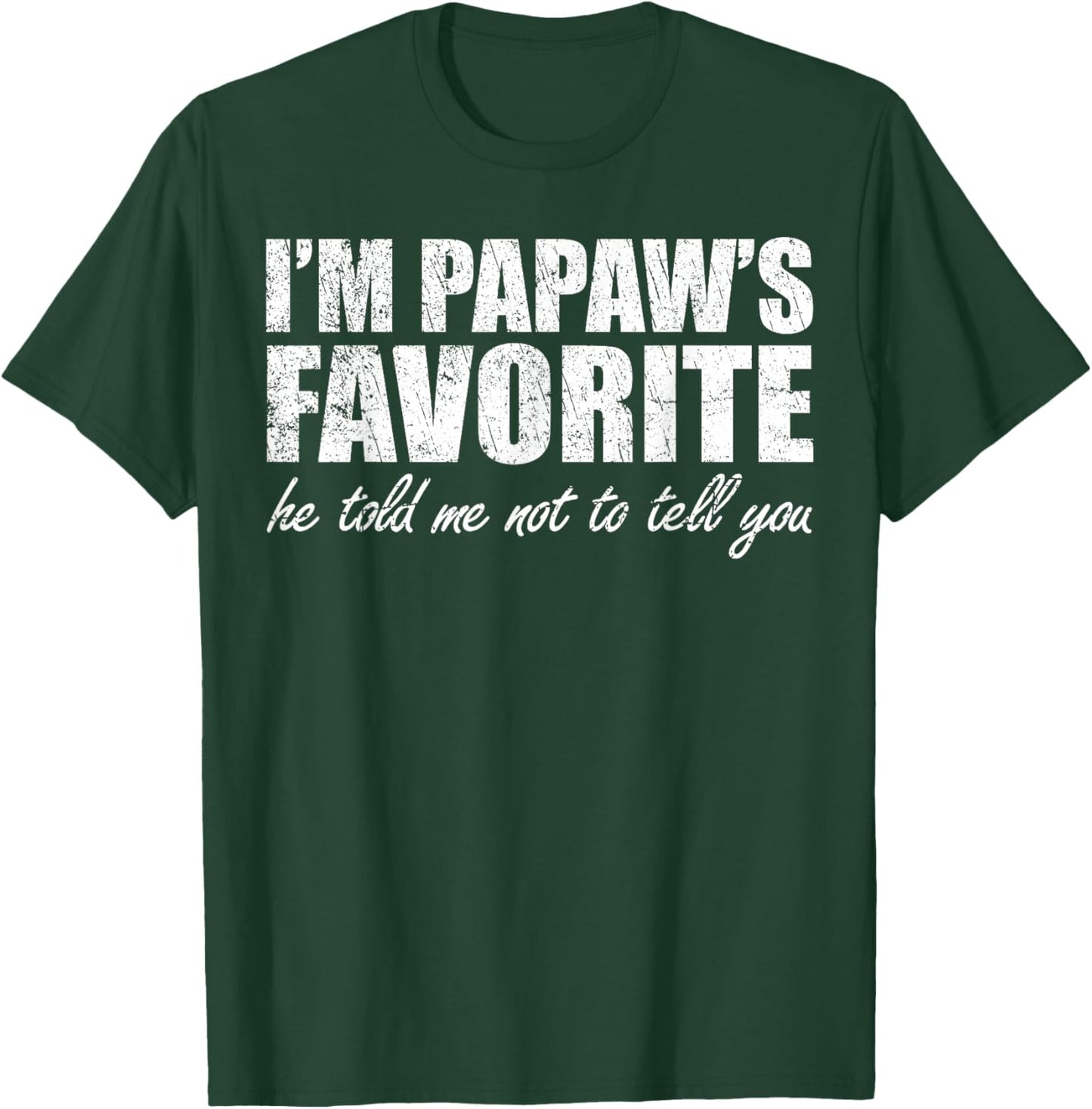Funny Papaws Favorite Son Daughter I'm Papaw's Favorite T-Shirt - T-Shirt | Forest