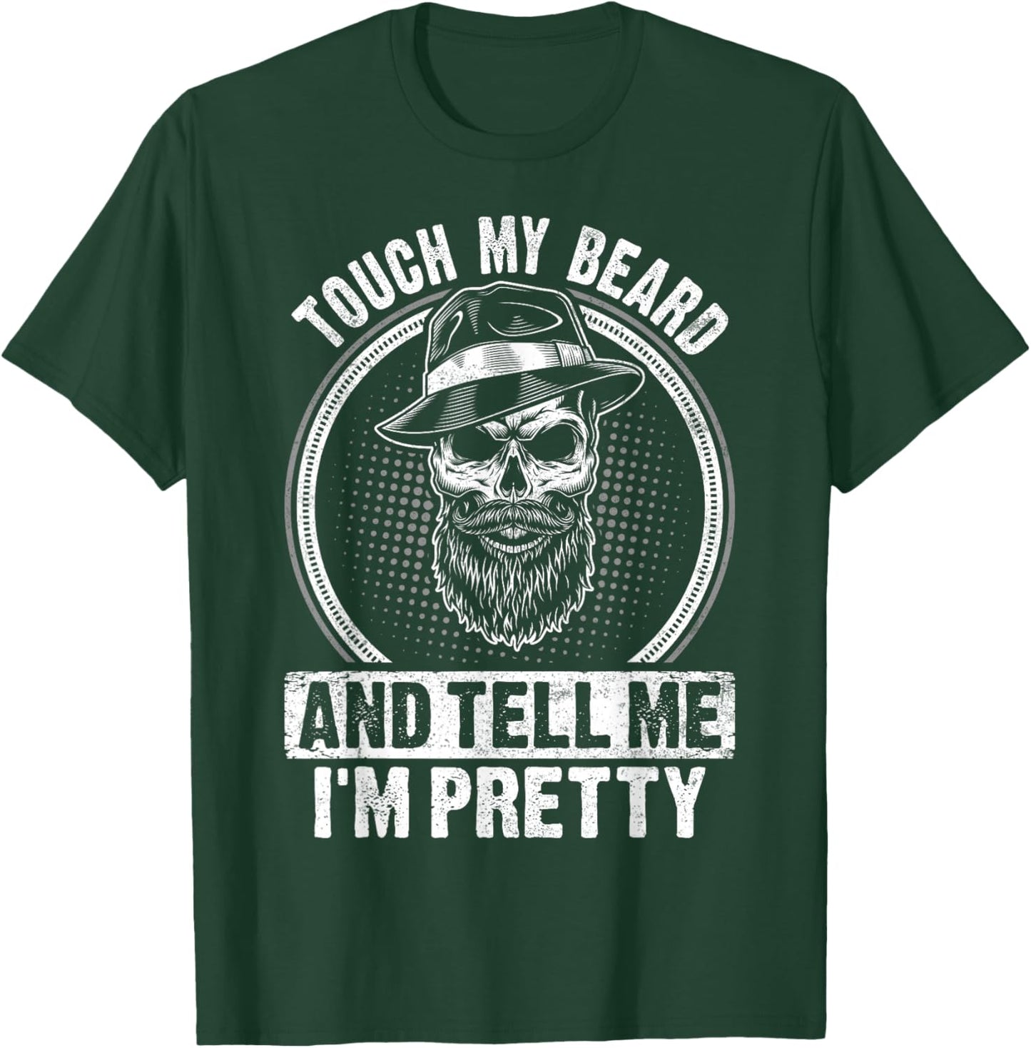 Touch My Beard And Tell Me I'm Pretty Funny Bread Lovers T-Shirt - T-Shirt | Forest