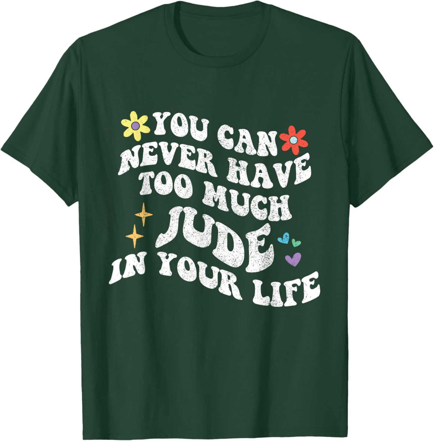 Retro Groovy You Can Never Have Too Much JUDE In Your Life T-Shirt - T-Shirt | Forest