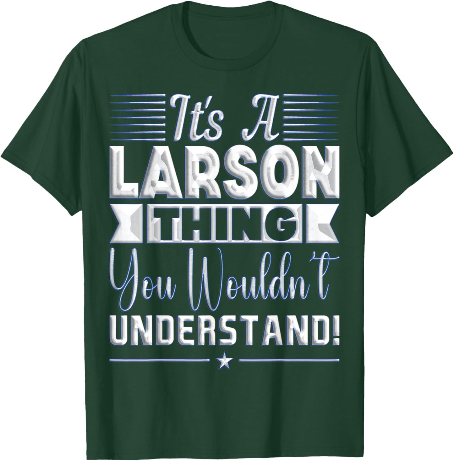 It's A Larson Thing You Wouldn't Understand Name T-Shirt - T-Shirt | Forest