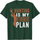 Hunting is my retirement plan deer hunting retirement T-Shirt - T-Shirt | Forest