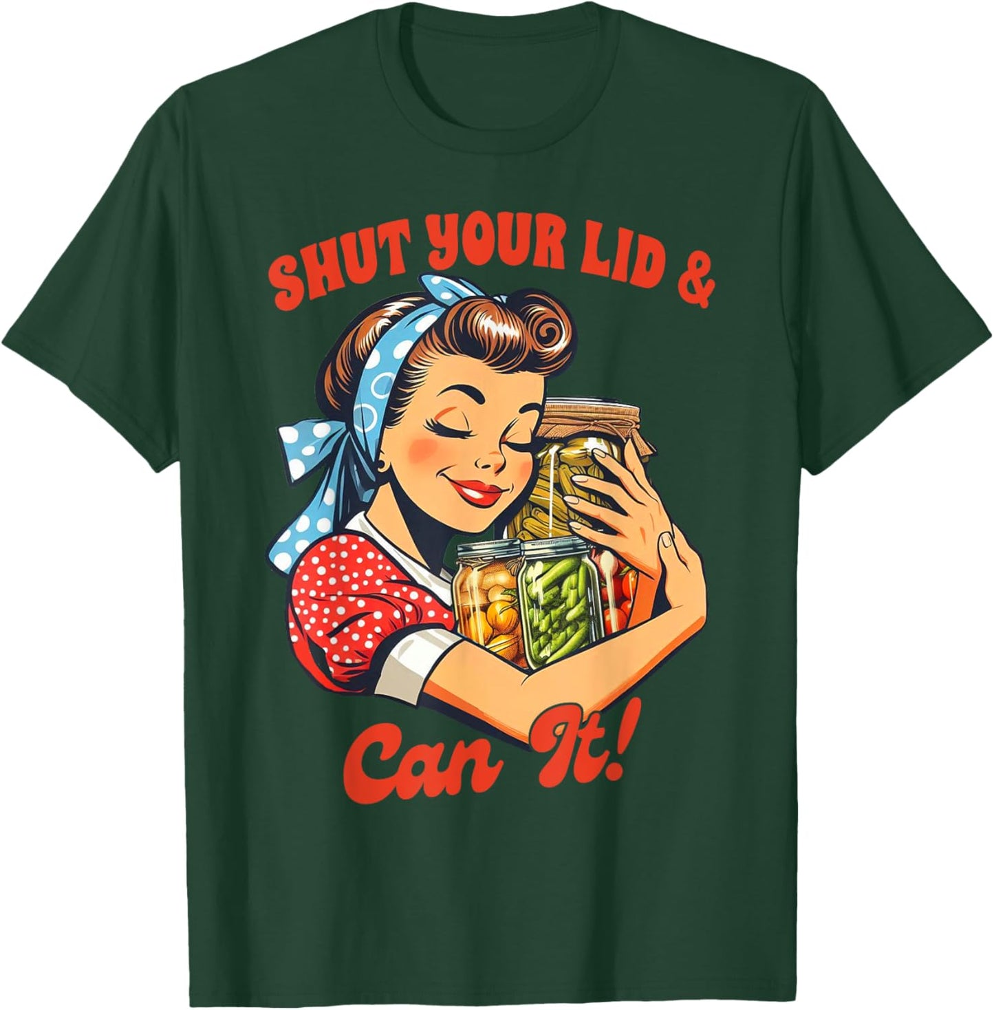Canning Queen Canning Season Farmer Shut Your Lid & Can It T-Shirt - T-Shirt | Forest