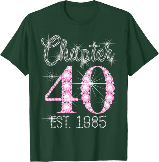 Chapter 40 EST 1985 Happy 40Th Birthday Girl T-Shirt - T-Shirt | Forest