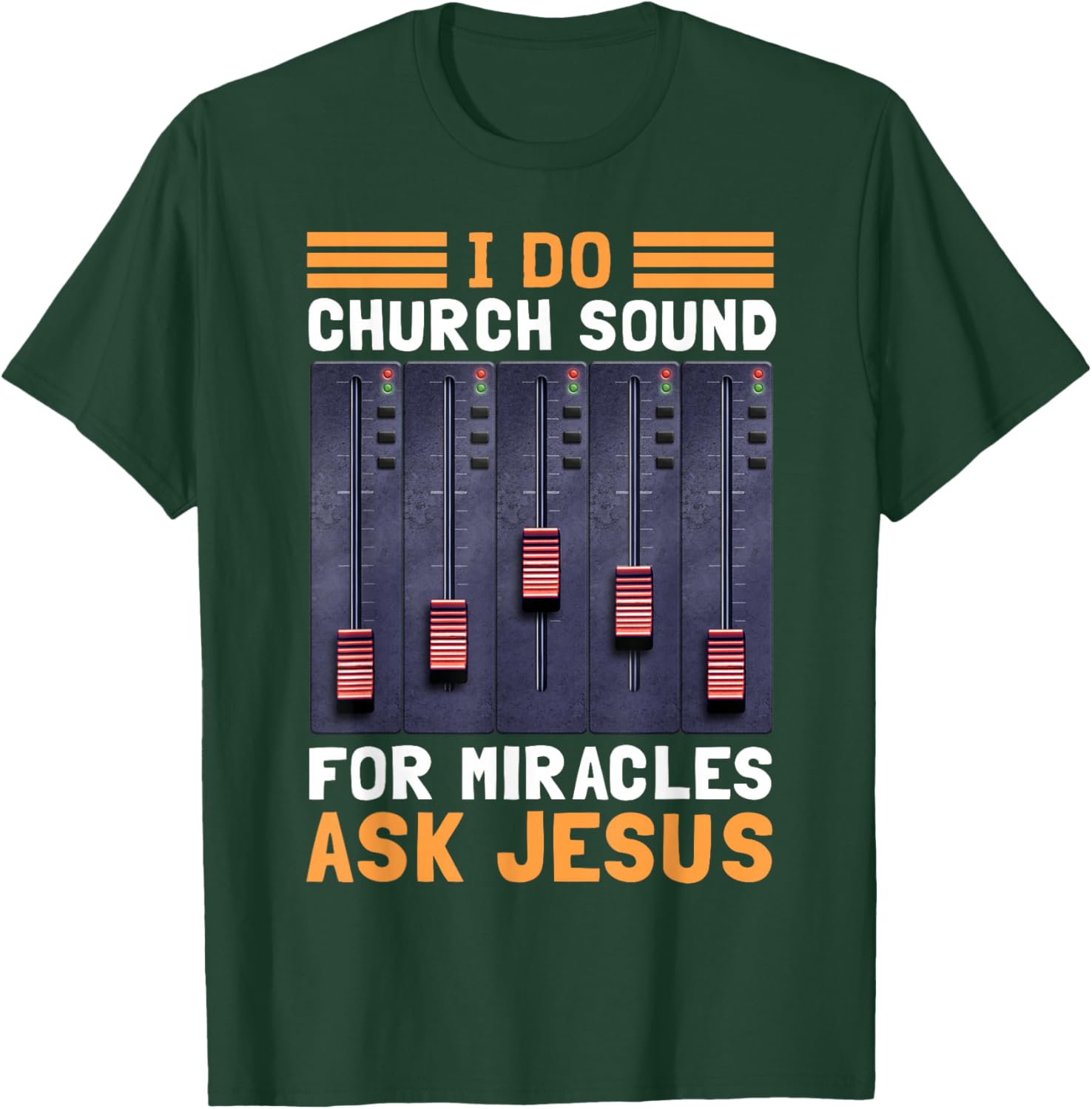 I Do Church Sound For Miracles Ask Jesus T-Shirt - T-Shirt | Forest
