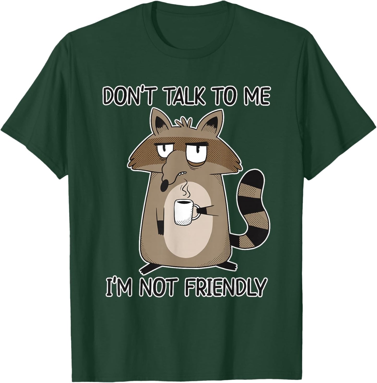 Don't Talk to Me I'm Not Friendly T-Shirt - T-Shirt | Forest