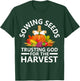 Sowing Seeds Trusting God For The Harvest T-Shirt - T-Shirt | Forest