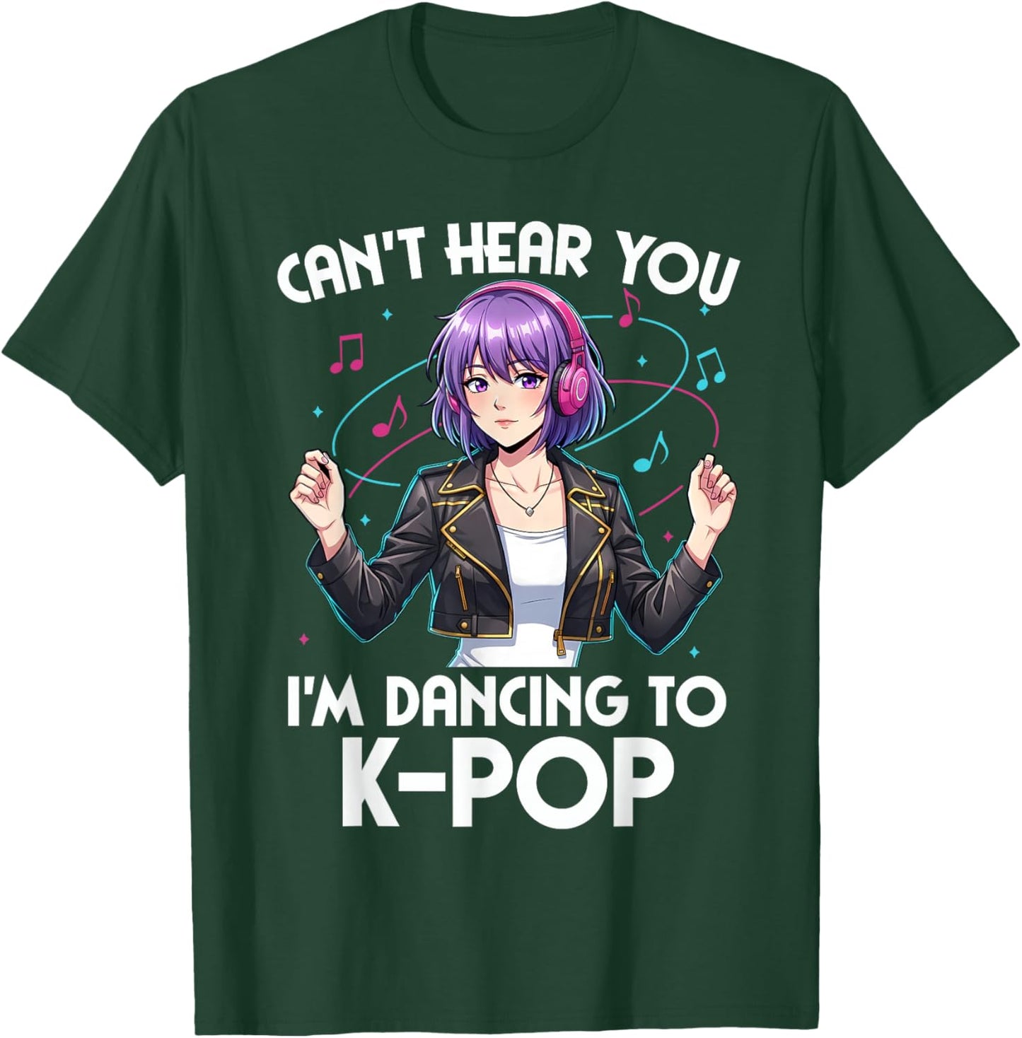 Can’t Hear You I’m Dancing to K-Pop Anime Design T-Shirt - T-Shirt | Forest