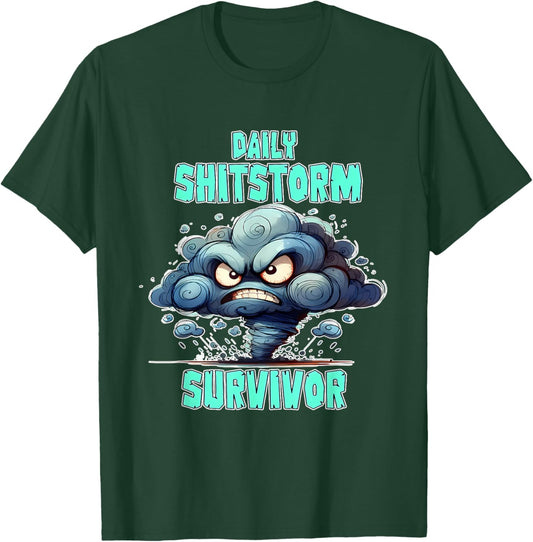 Daily Shitstorm Survivor Funny T-Shirt - T-Shirt | Forest