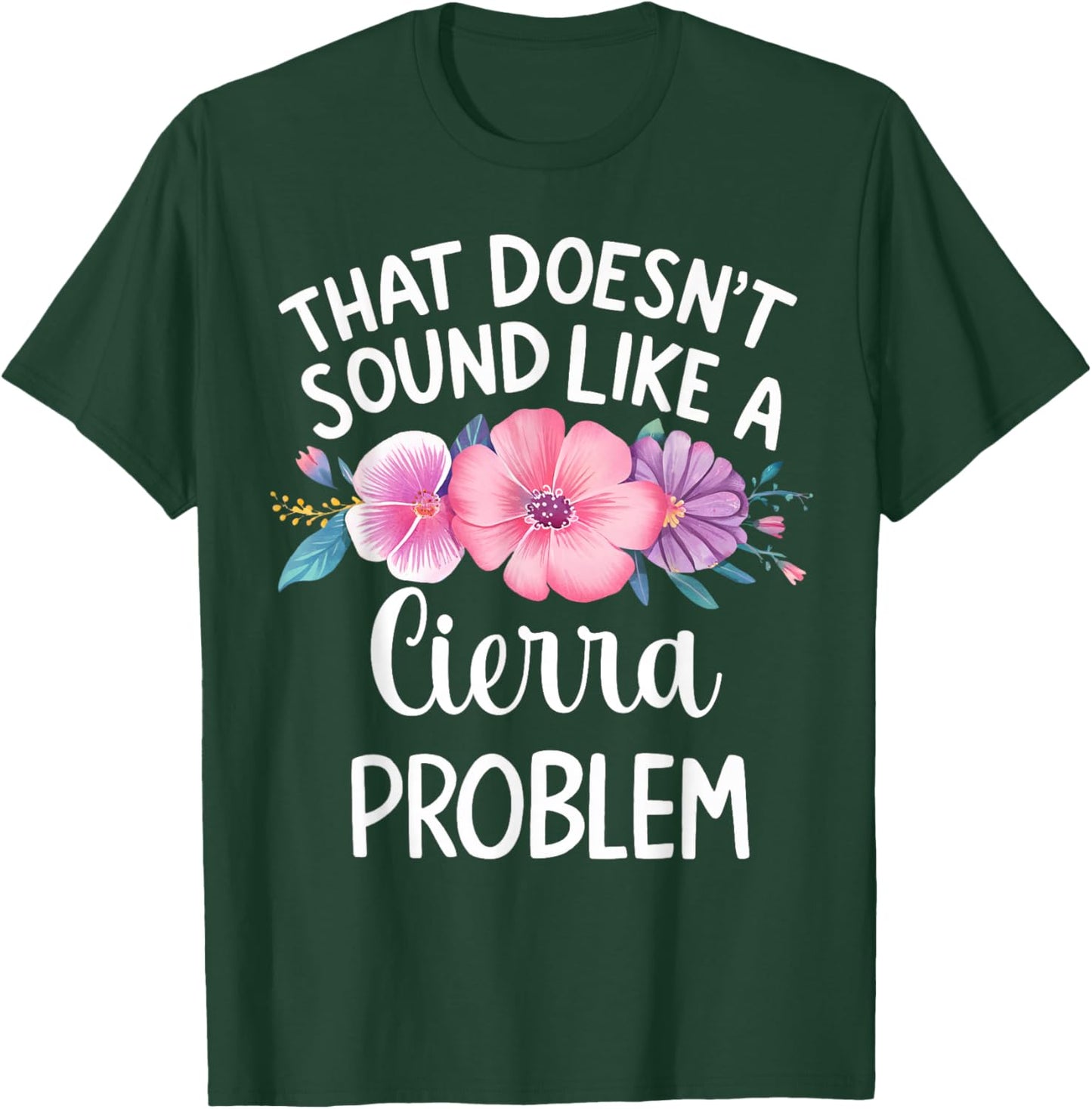 Cierra Personalized Cute Flower Girls Cierra Name T-Shirt - T-Shirt | Forest