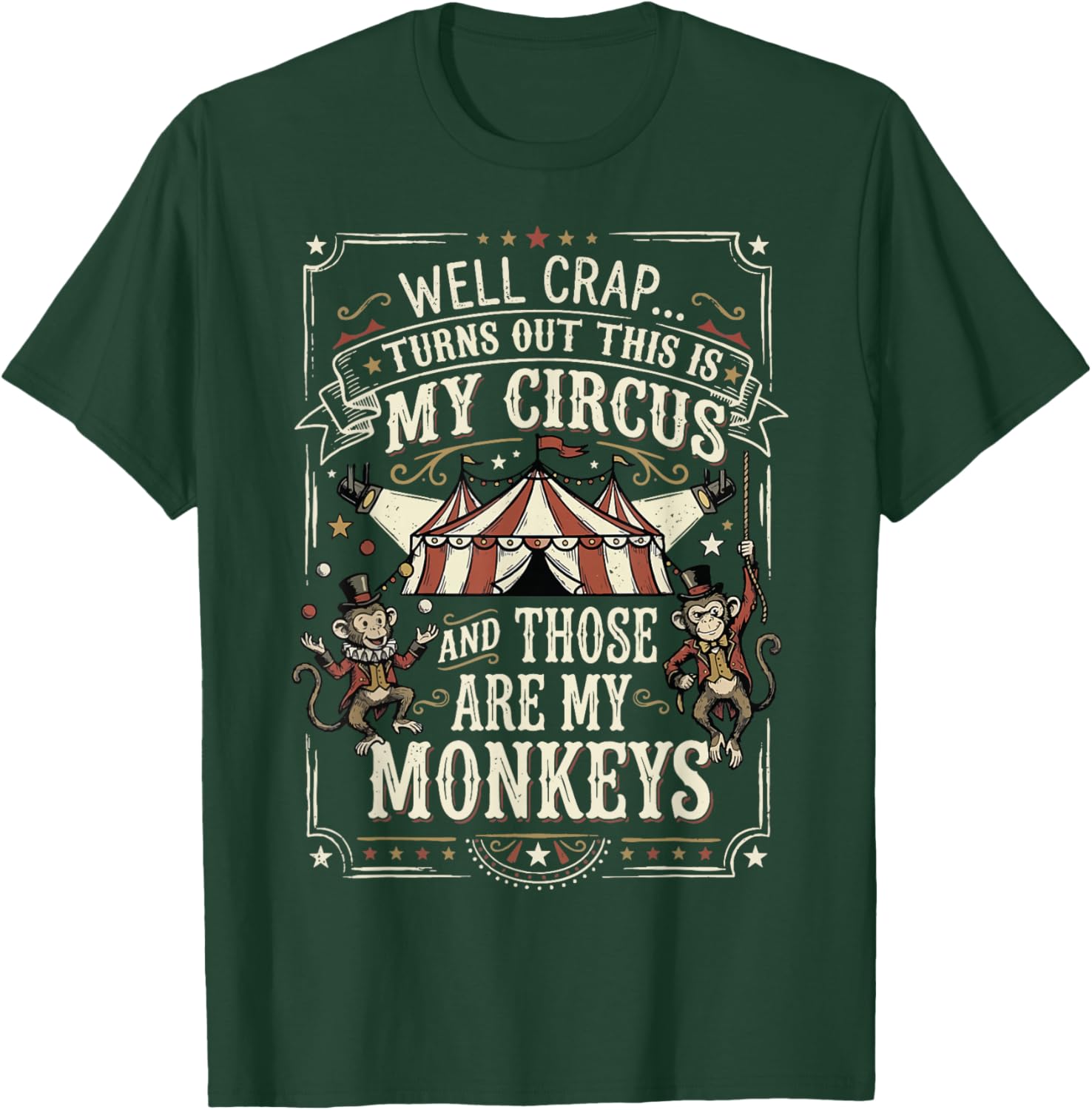 Well Crap Turns Out This is My Circus T-Shirt - T-Shirt | Forest