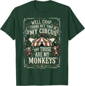 Well Crap Turns Out This is My Circus T-Shirt - T-Shirt | Forest