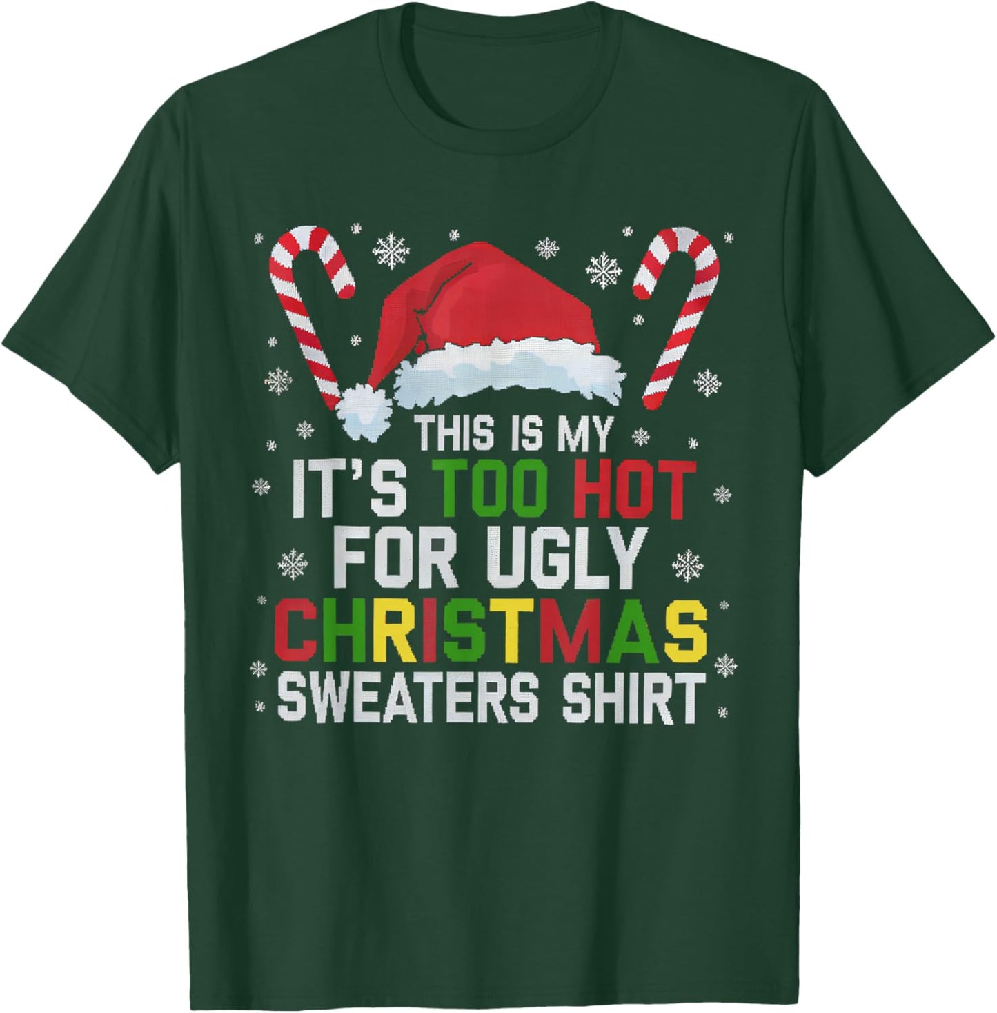 This Is My Its Too Hot For Ugly Christmas Sweaters men women T-Shirt - T-Shirt | Forest