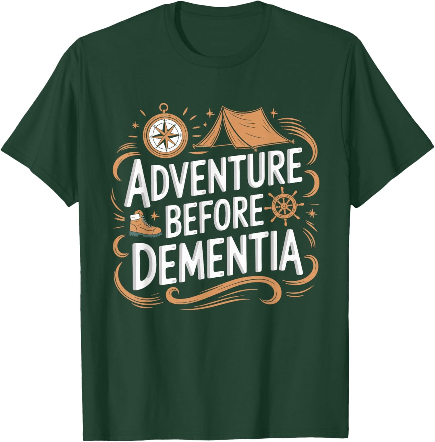 Adventure Before Dementia Travel Wilderness Outdoor Explorer T-Shirt - T-Shirt | Forest