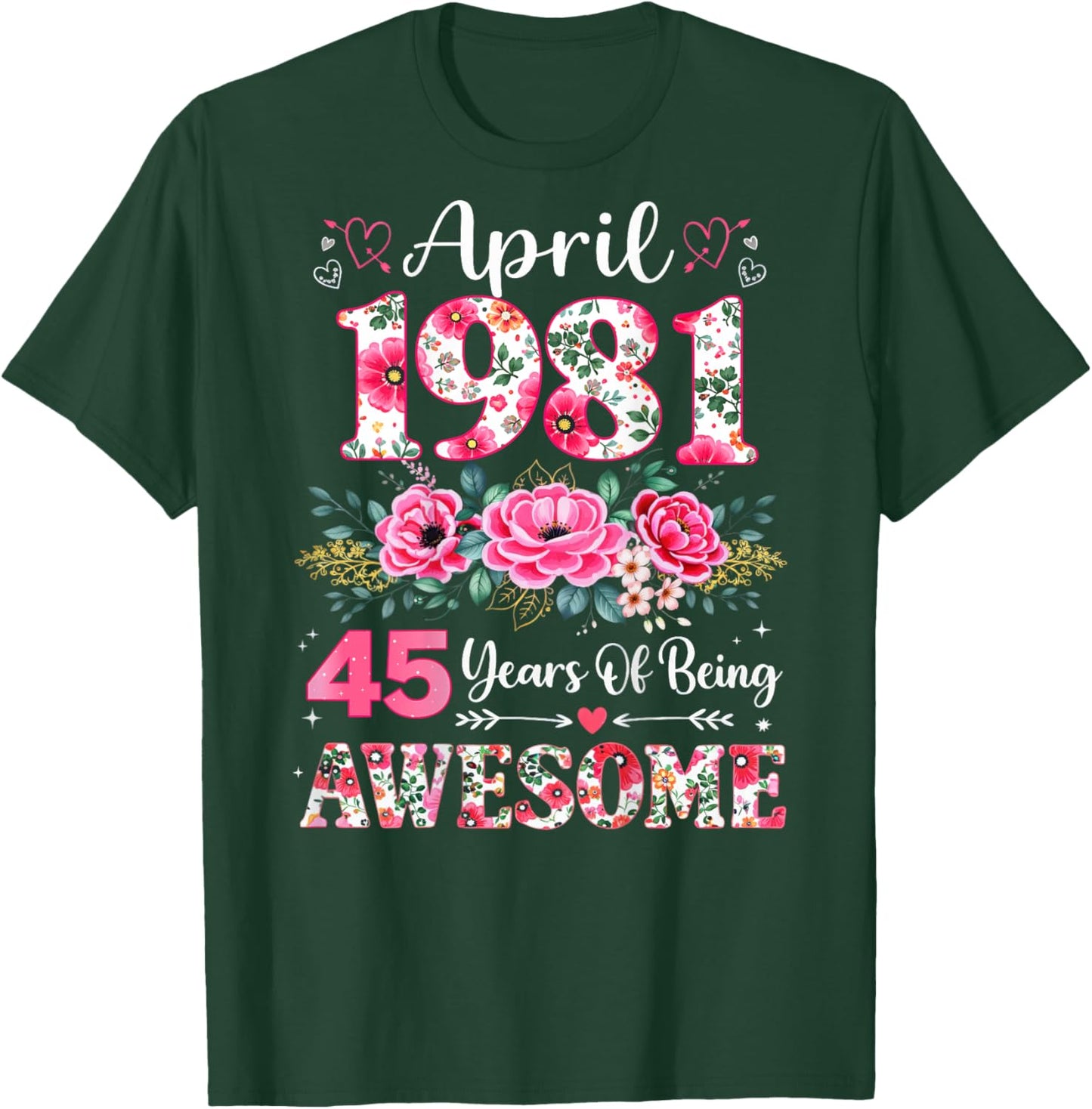 (ON Back) Floral April 1981 45-Year-Old 45th Birthday Women T-Shirt - T-Shirt | Forest