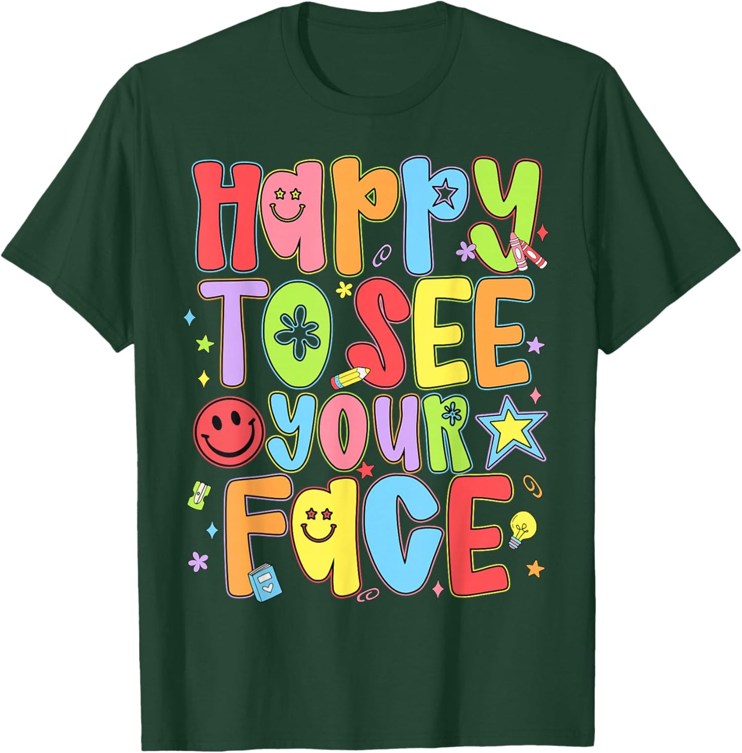 Happy to See Your Face Funny Back to School Teachers Kids T-Shirt - T-Shirt | Forest