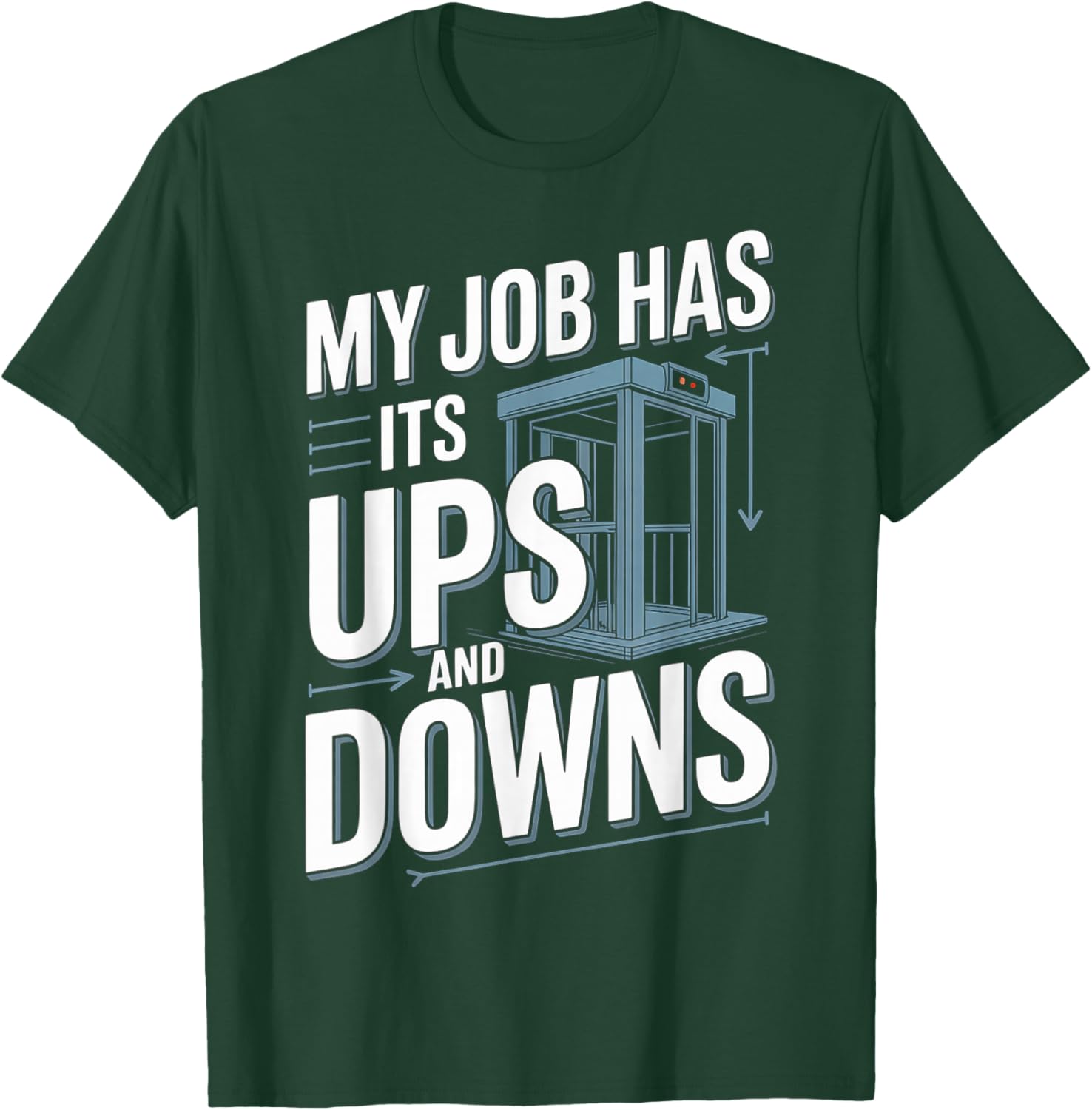 My Job Has Its Ups and Downs Elevator Technician Humor T-Shirt - T-Shirt | Forest