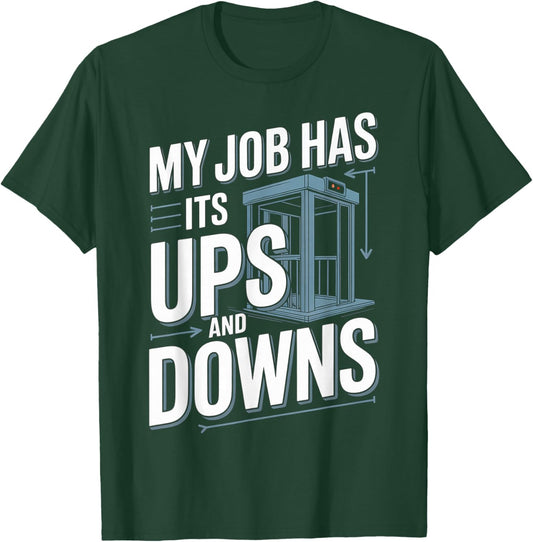 My Job Has Its Ups and Downs Elevator Technician Humor T-Shirt - T-Shirt | Forest