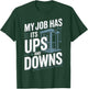 My Job Has Its Ups and Downs Elevator Technician Humor T-Shirt - T-Shirt | Forest