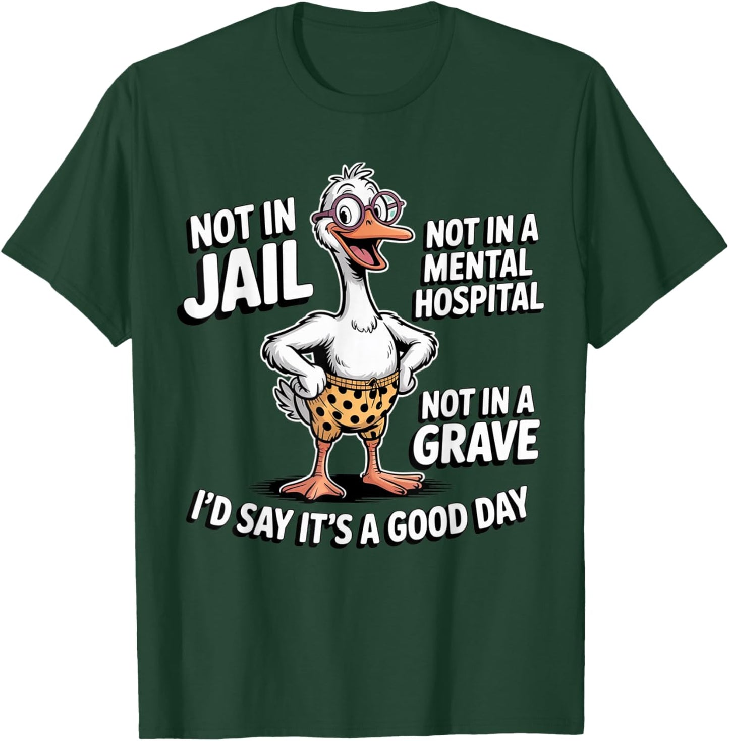 Not in Jail Not in A Mental Hospital Not in A Grave Funny T-Shirt - T-Shirt | Forest