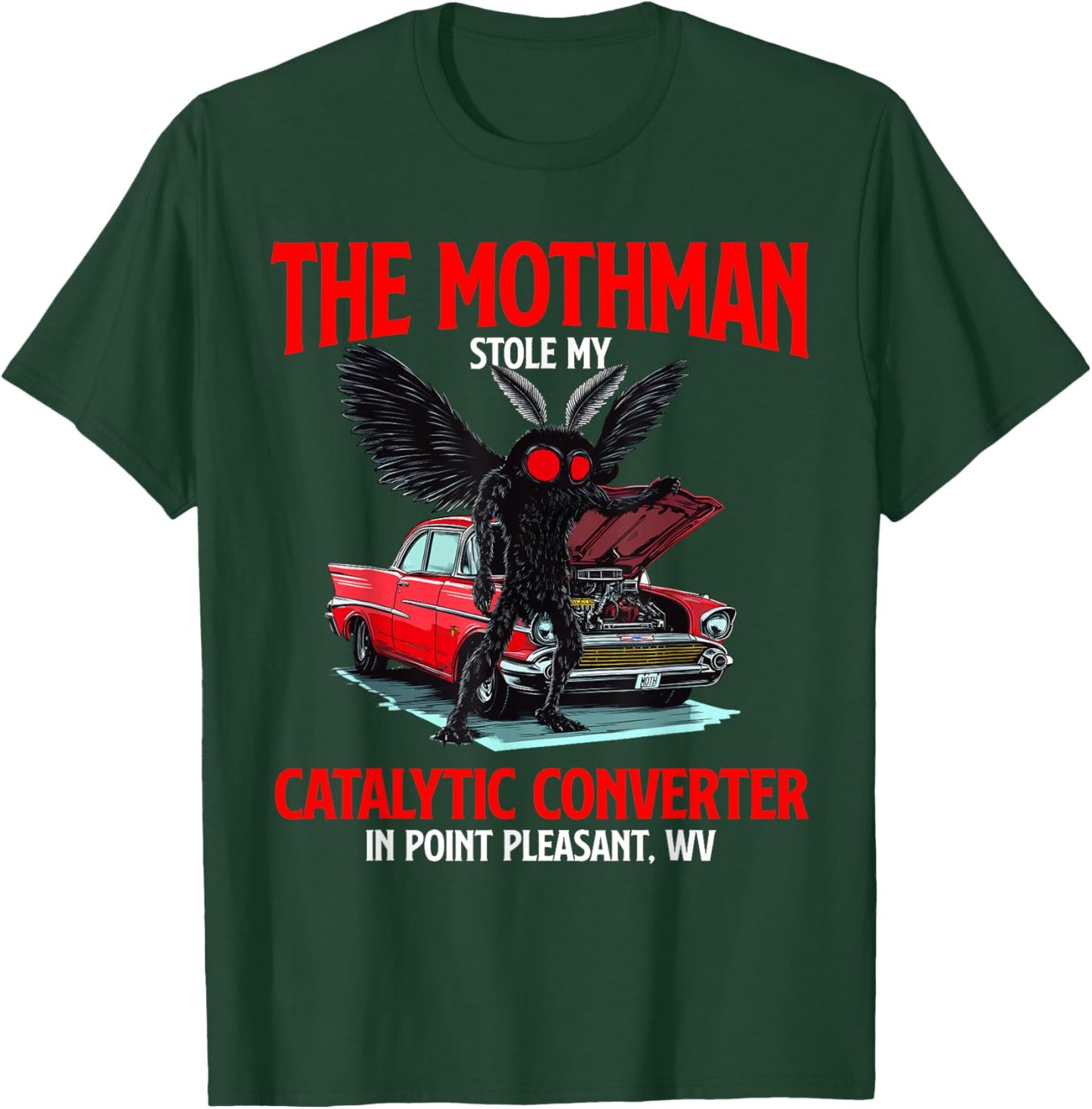 The Mothman Stole My Catalytic Converter Funny Cryptid WV T-Shirt - T-Shirt | Forest