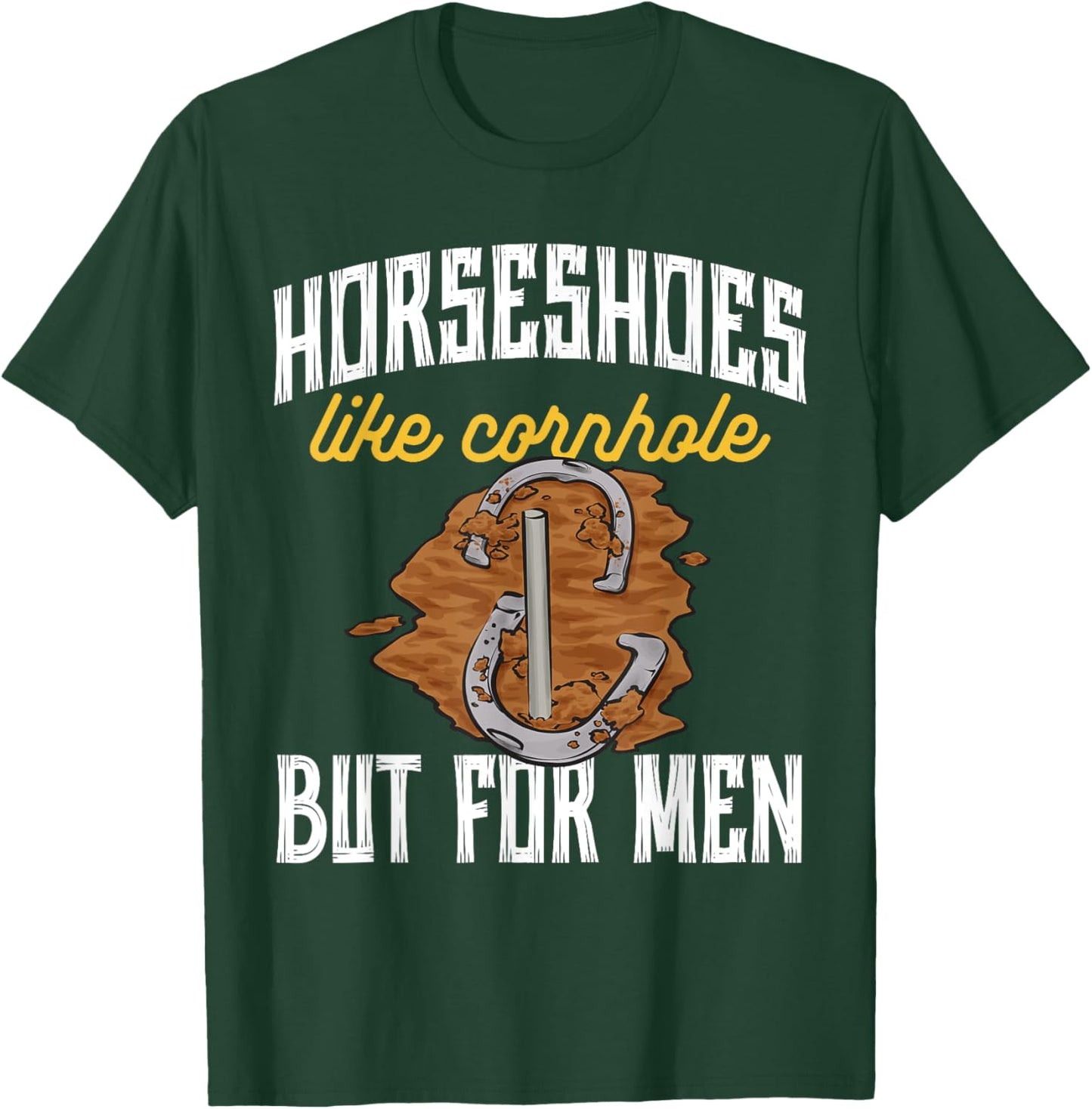 Horseshoes Like Cornhole But Horseshoe Pitching T-Shirt - T-Shirt | Forest