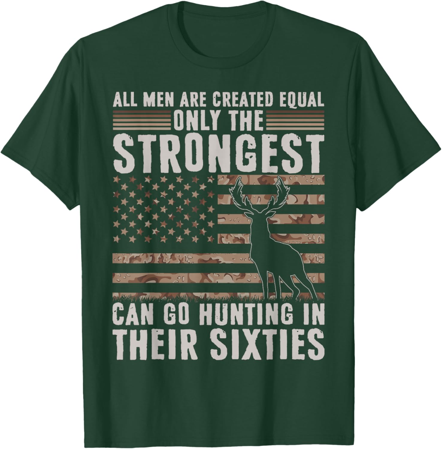 Only Strongest Go Hunting in Their Sixties Funny Hunting T-Shirt - T-Shirt | Forest