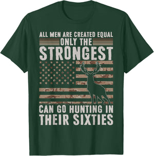 Only Strongest Go Hunting in Their Sixties Funny Hunting T-Shirt - T-Shirt | Forest
