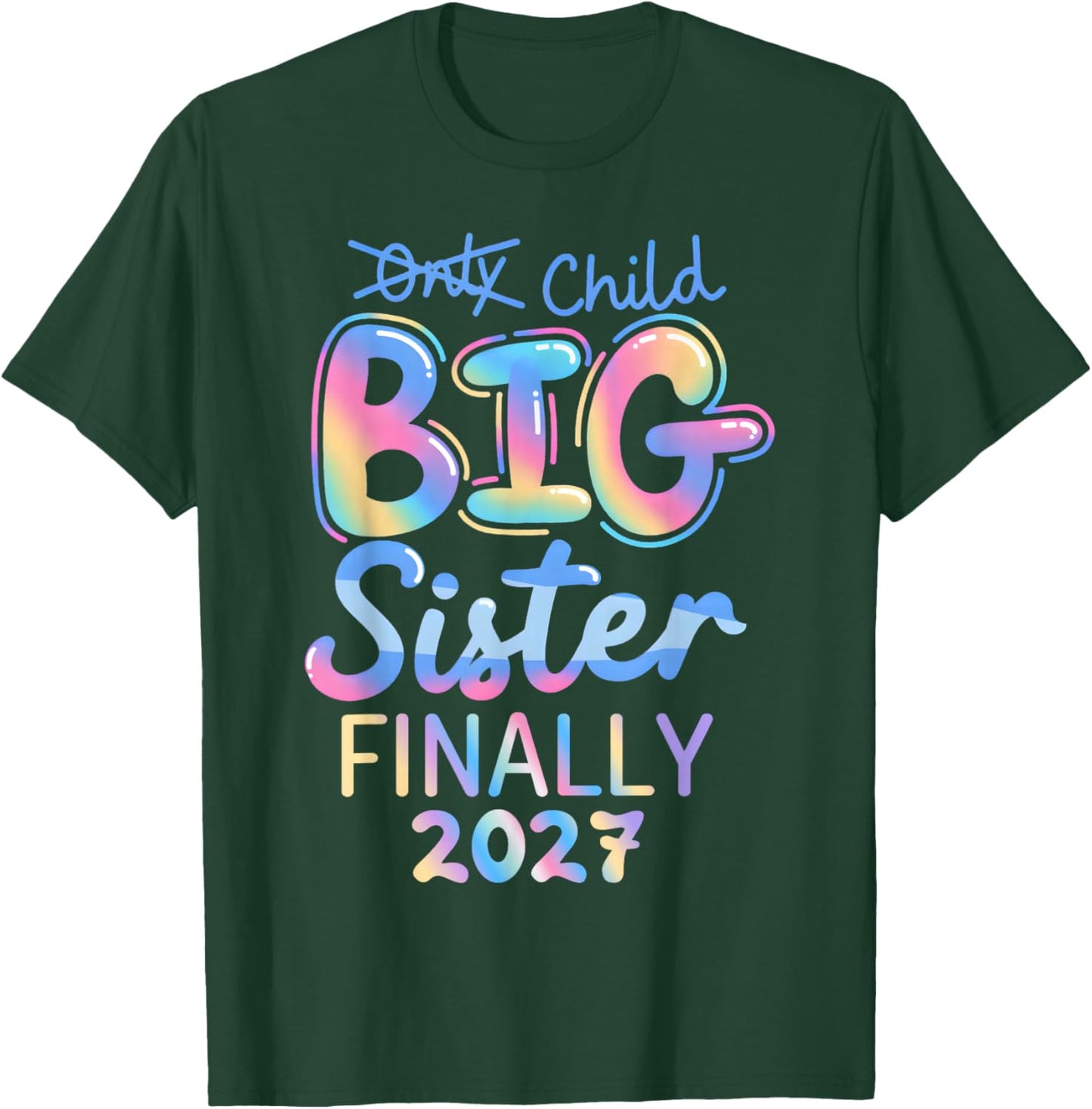 Only Child Expires 2027 Promoted to Big Sister Finally 2027 T-Shirt - T-Shirt | Forest