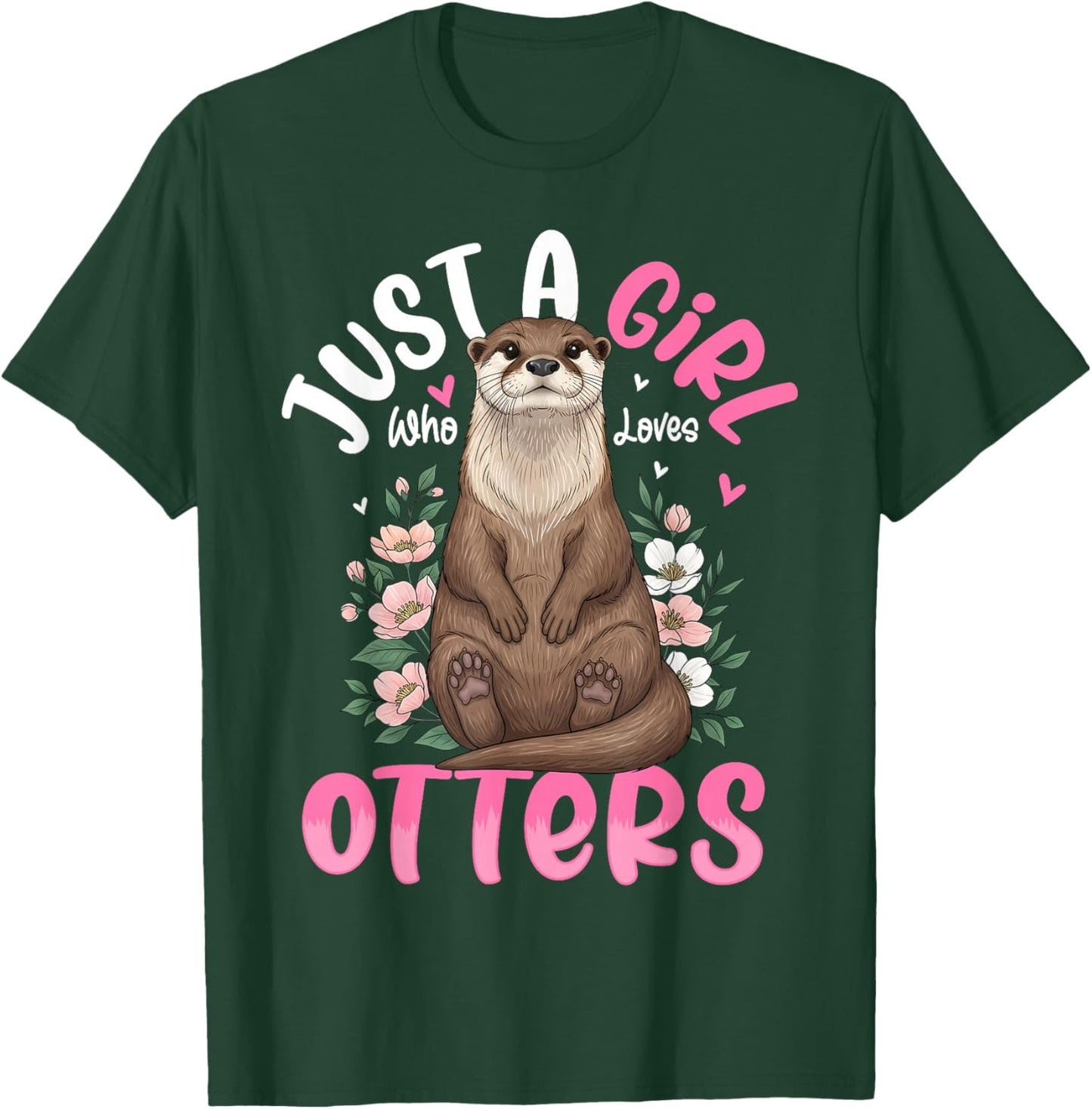 Just A Girl Who Loves Otters Toddler Sea Otter Animal Lover T-Shirt - T-Shirt | Forest