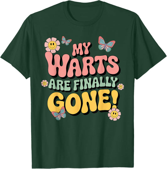 Warts are Finally Gone Funny Inappropriate Adult Humor Warts T-Shirt - T-Shirt | Forest