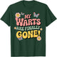 Warts are Finally Gone Funny Inappropriate Adult Humor Warts T-Shirt - T-Shirt | Forest