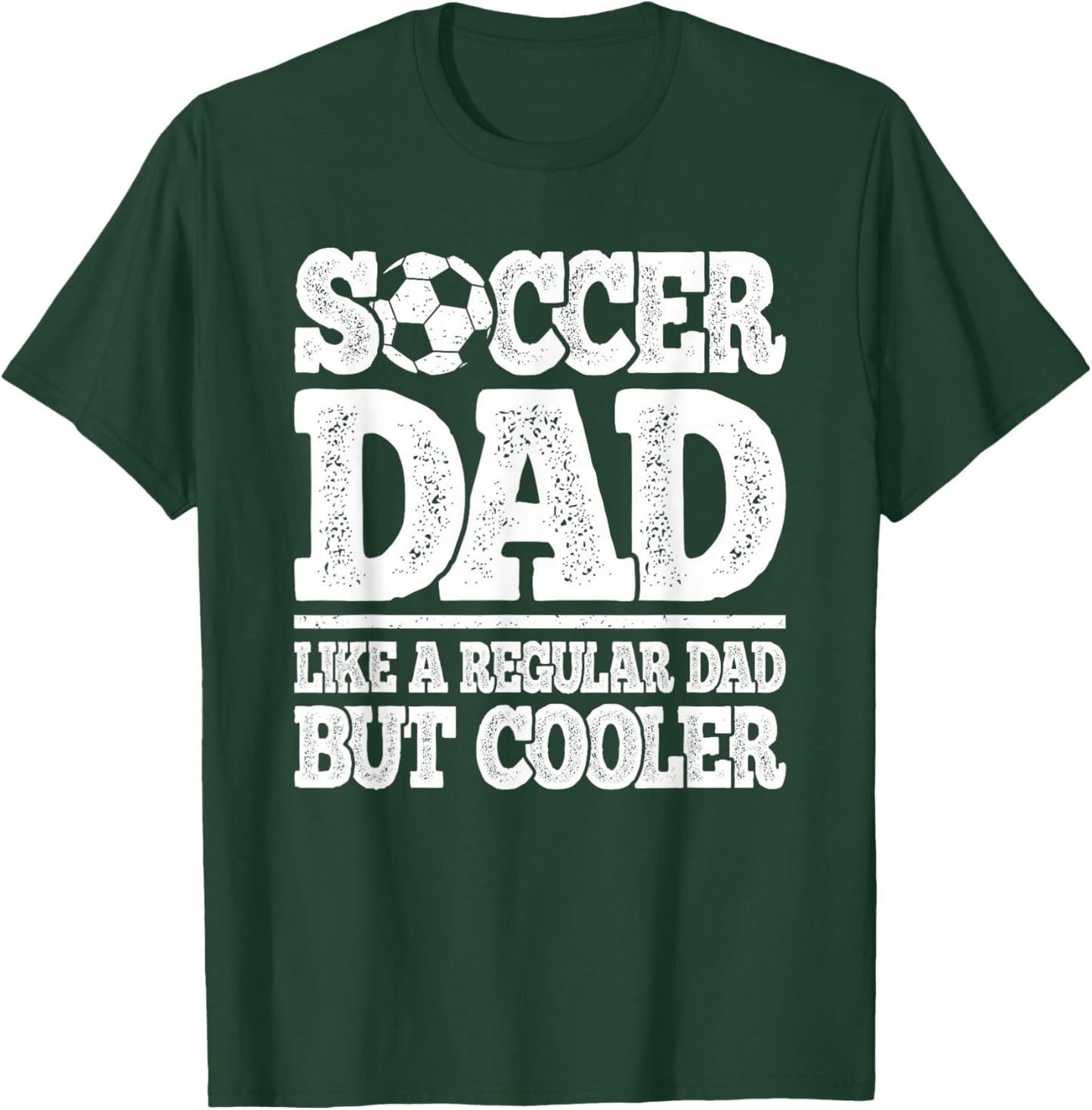 Soccer Dad Like A Regular Dad But Cooler Funny Men Soccer T-Shirt - T-Shirt | Forest
