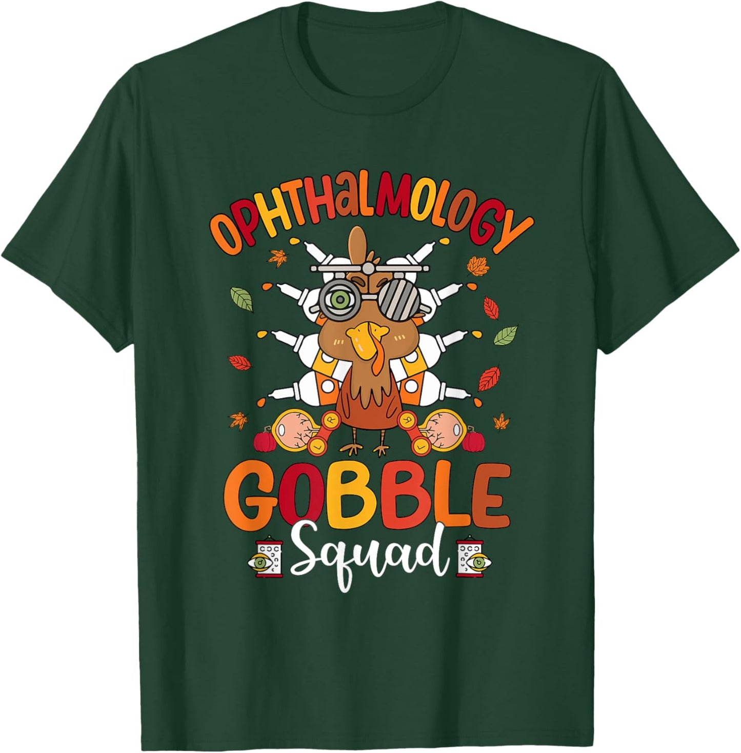Ophthalmology Gobble Squad Turkey Optician Thanksgiving T-Shirt - T-Shirt | Forest