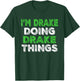 I'm Drake Doing Drake Things Funny Personalized First Name T-Shirt - T-Shirt | Forest