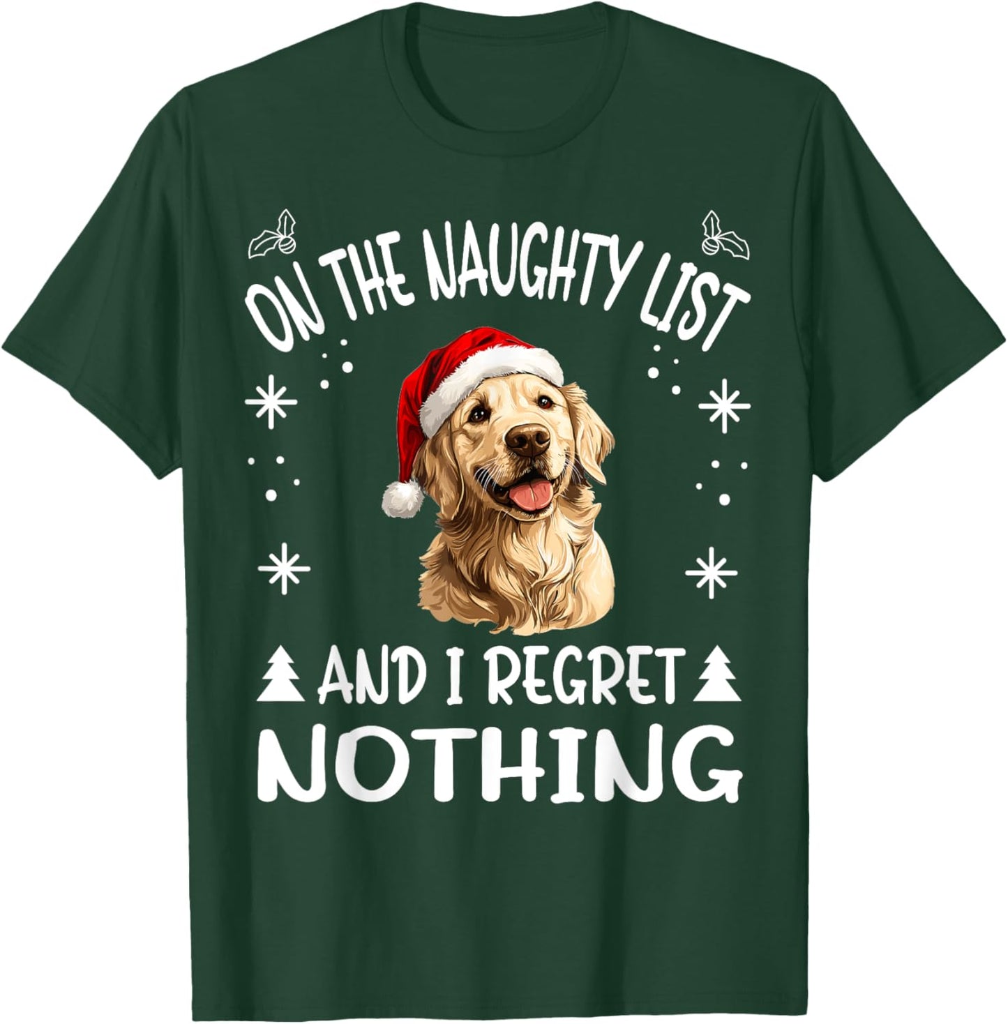 Cute Golden Retriever Dog Christmas On The Naughty List and T-Shirt - T-Shirt | Forest