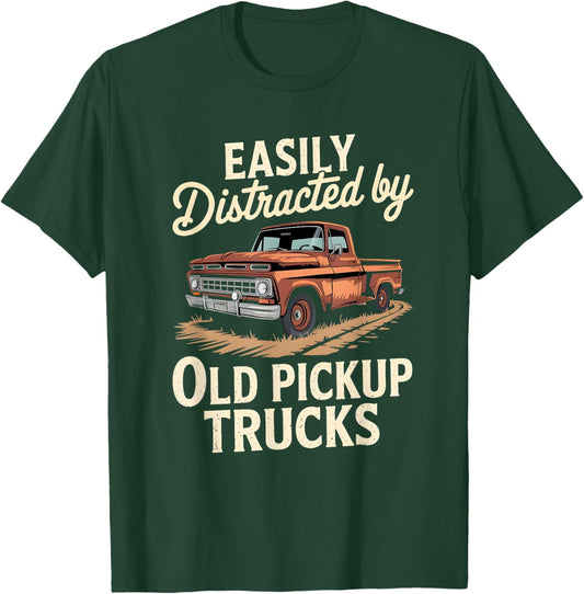 Easily Distracted By Old Pickup Trucks T-Shirt - T-Shirt | Forest