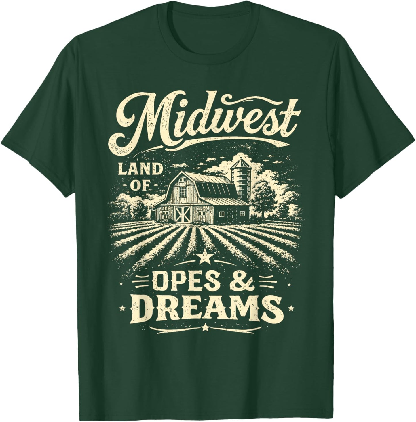 Farm Life Farmer Barn Midwest Lands of Opes & A Dreams T-Shirt - T-Shirt | Forest