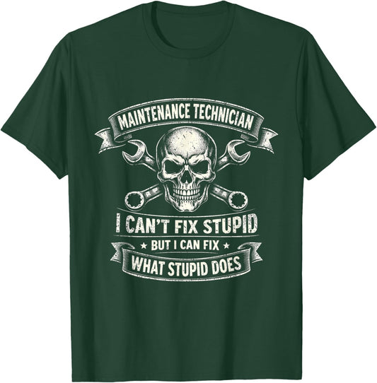 Funny Joke Maintenance Technician I Can't Fix Stupid Work T-Shirt - T-Shirt | Forest