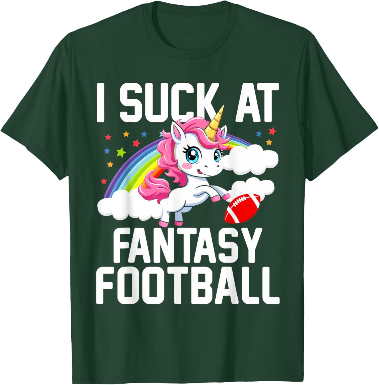 I Suck at Fantasy Football Unicorn Fantasy Football Loser T-Shirt - T-Shirt | Forest