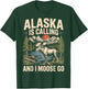 Alaska is Calling and I Moose Go T-Shirt - T-Shirt | Forest