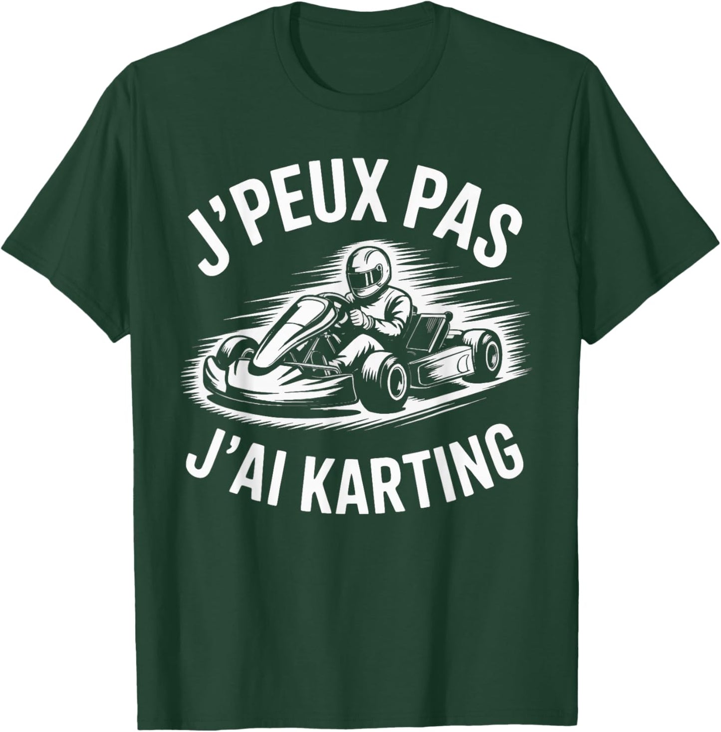 J'Peux Pas J'Ai Karting Funny Gift Karts Karting T-Shirt - T-Shirt | Forest