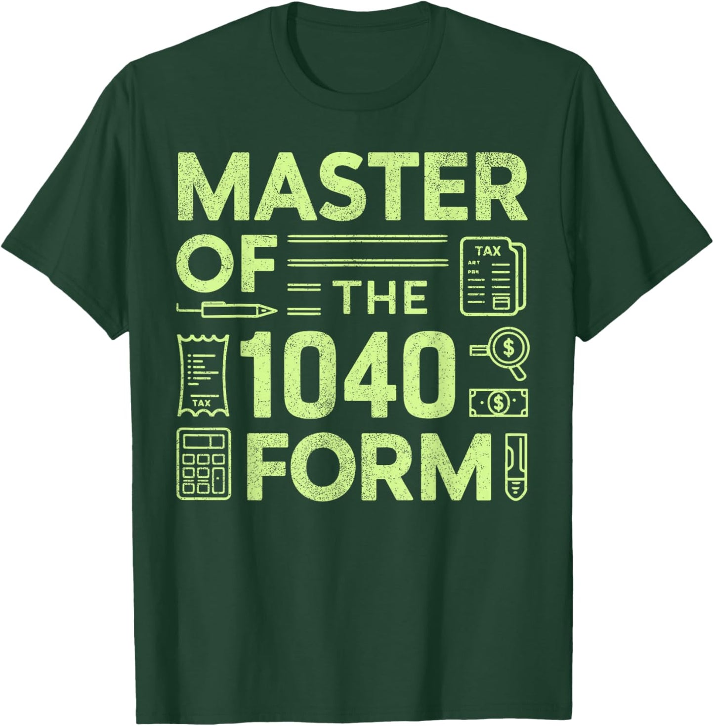 Master of the 1040 Form Tax Season T-Shirt - T-Shirt | Forest