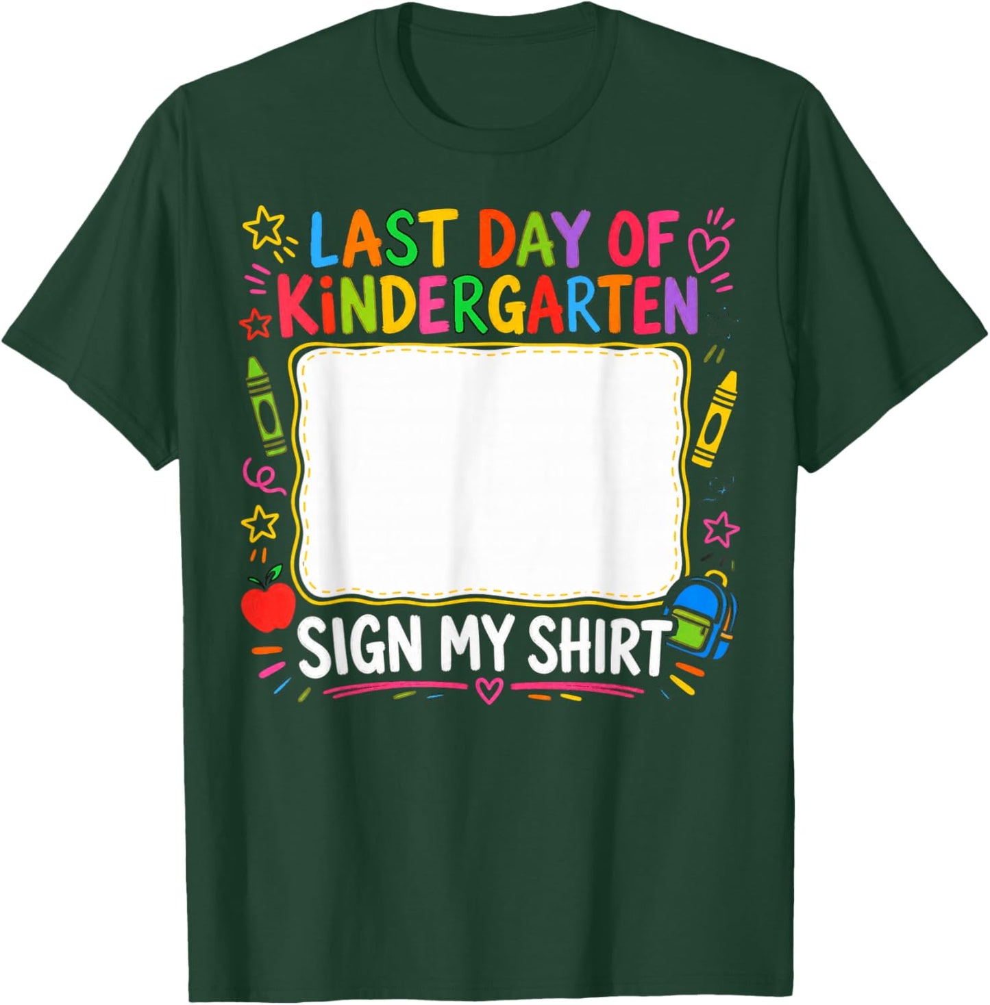 Last Day of Kindergarten Sign My Shirt Design T-Shirt - T-Shirt | Forest