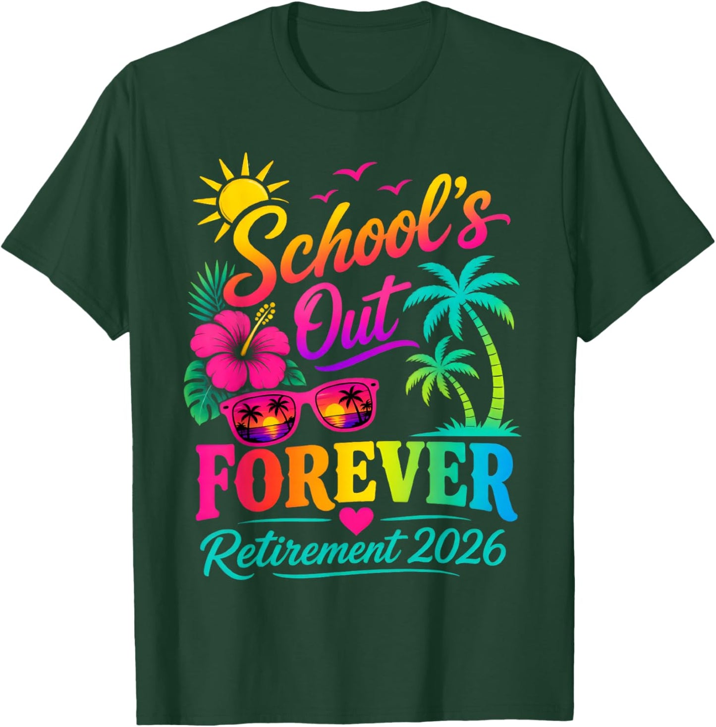 School's Out Forever Funny Retired Teacher Retirement 2026 T-Shirt - T-Shirt | Forest
