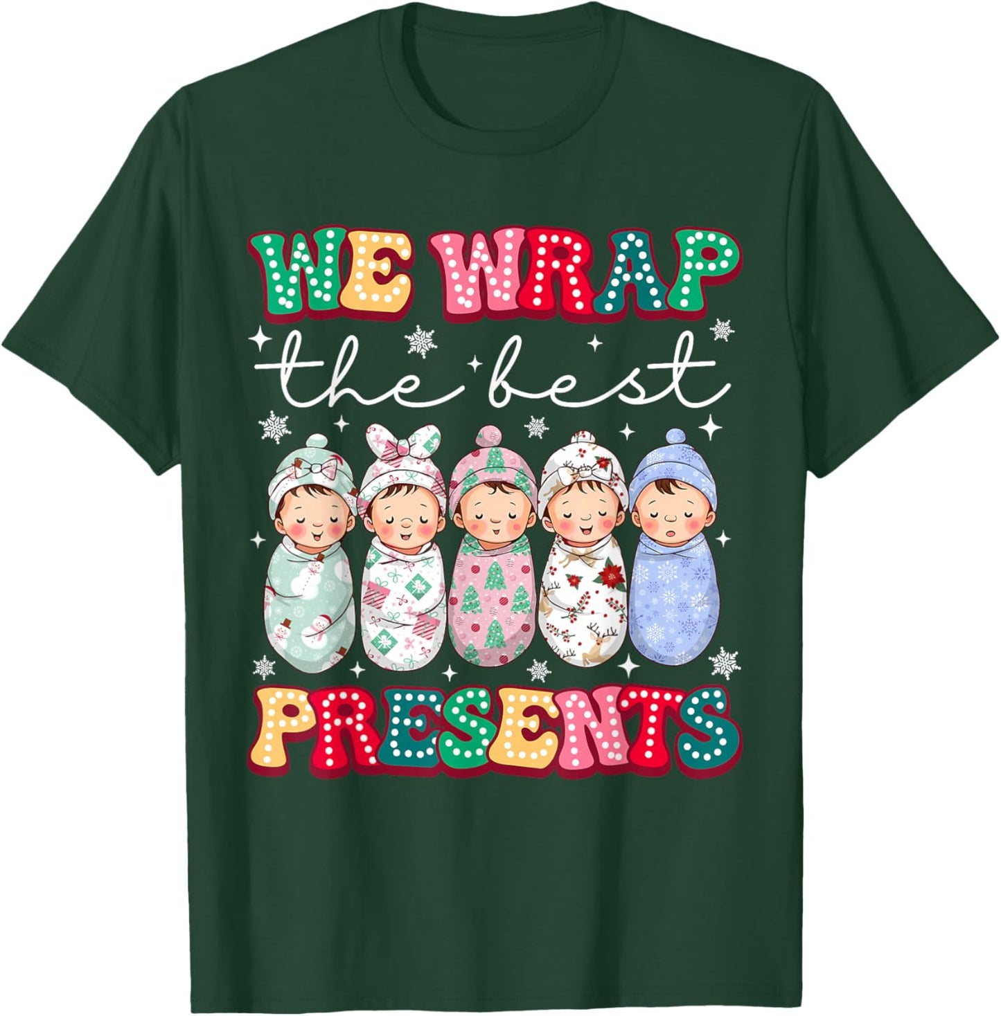 Christmas Labor & Delivery Nurse We Wrap The Best Presents T-Shirt - T-Shirt | Forest