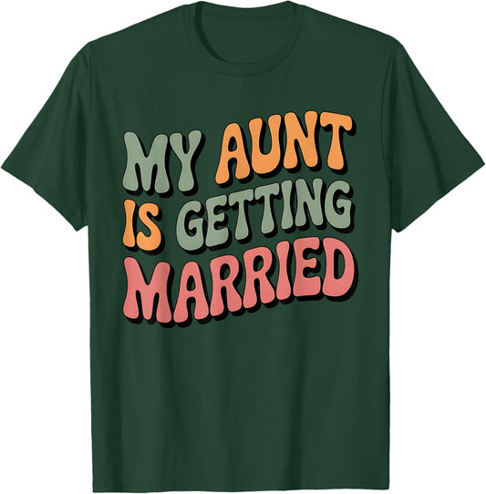 My Aunt Is Getting Married Niece Nephew Of The Bride T-Shirt - T-Shirt | Forest